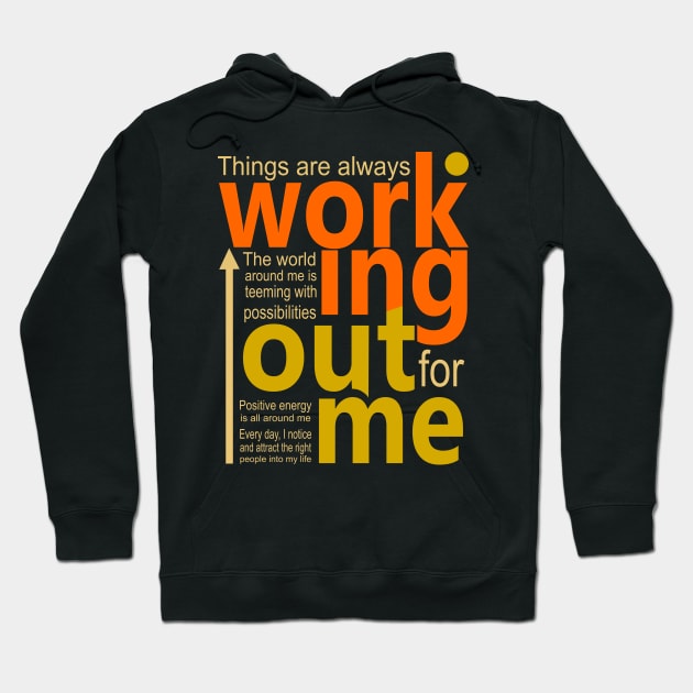 Things are always working out for me, Manifesting Hoodie by FlyingWhale369